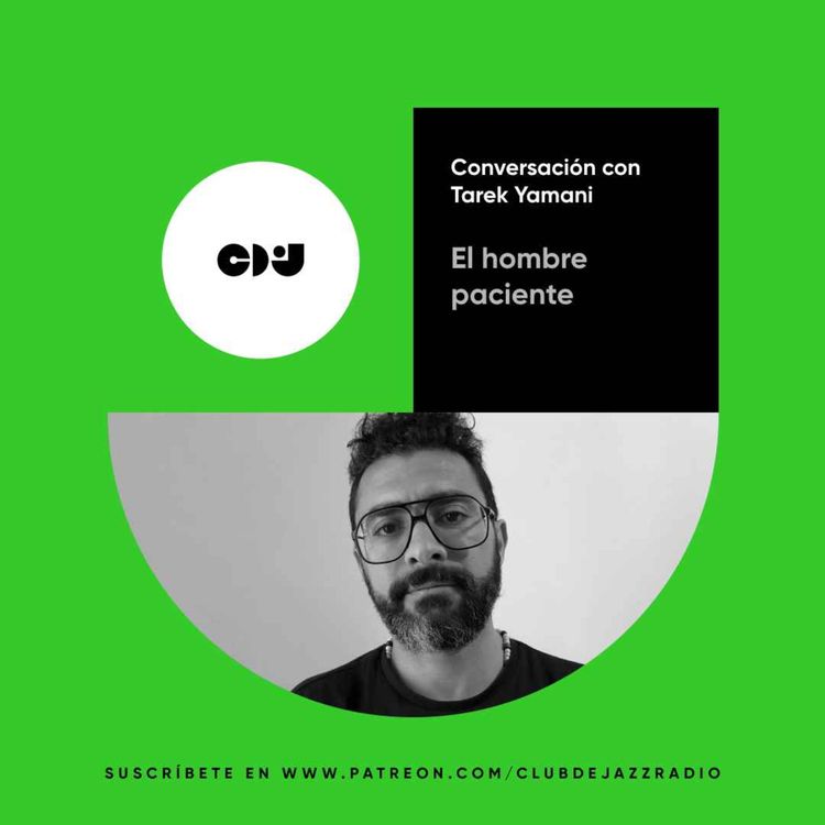 cover art for Club de Jazz 22/05/2023 || Tarek Yamani, el hombre paciente (Conversación y concierto)