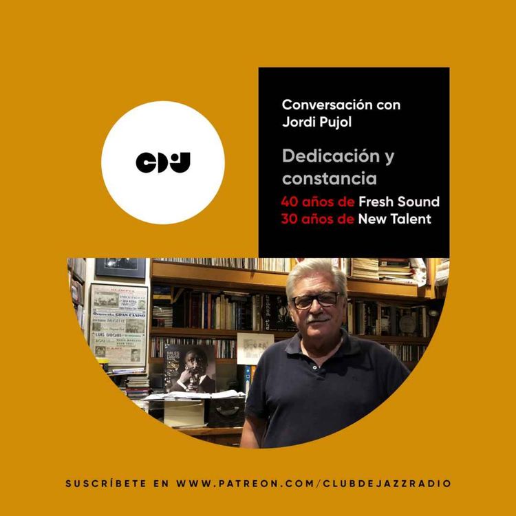 cover art for Dedicación y constancia: conversación con Jordi Pujol (40 años de Fresh Sound Records) 🎧 https://www.patreon.com/posts/avance-y-con-40-88647207 Escucha un avance del próximo programa del podcast de Club de Jazz.