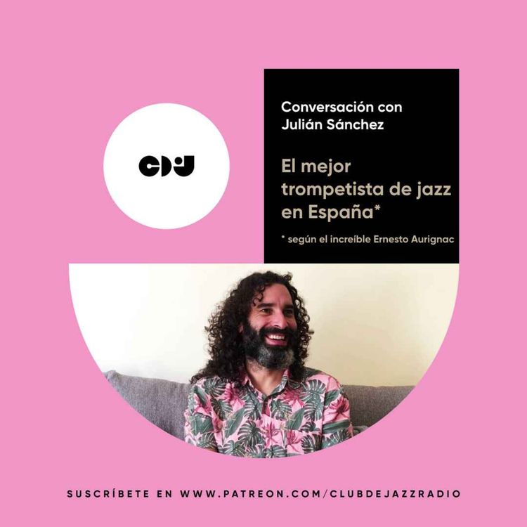 cover art for Club de Jazz 26/09/2023 || Conversación con Julián Sánchez, el mejor trompetista de jazz en España*
