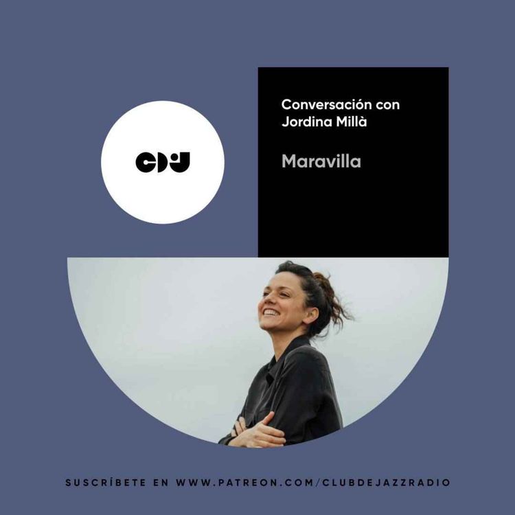 cover art for Club de Jazz 1/07/2024 || Maravilla: conversación con Jordina Millà