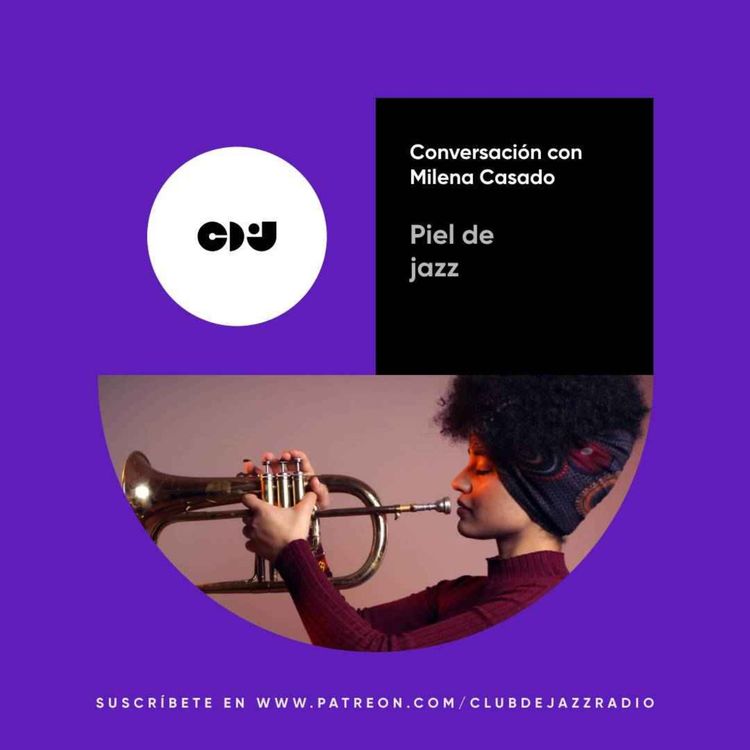 cover art for Club de Jazz 16/09/2024 || Piel de jazz: conversación con Milena Casado