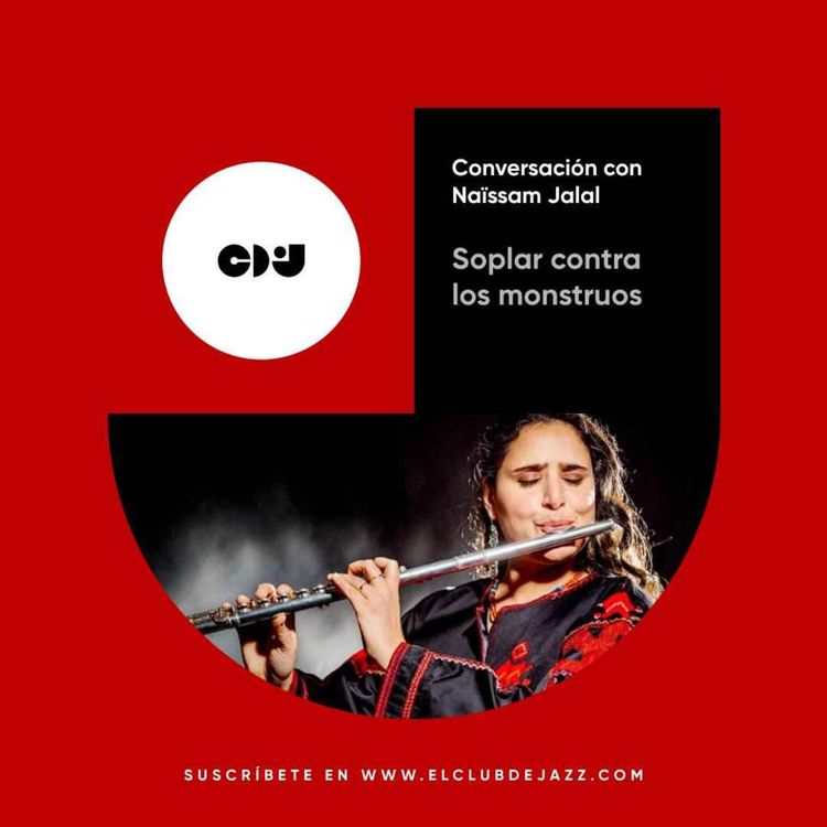 cover art for Club de Jazz 9/06/2025 || Soplar contra los monstruos: conversación con Naïssam Jalal
