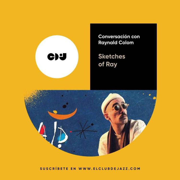cover art for Club de Jazz 14/07/2025 || Sketches of Ray: conversación con Raynald Colom