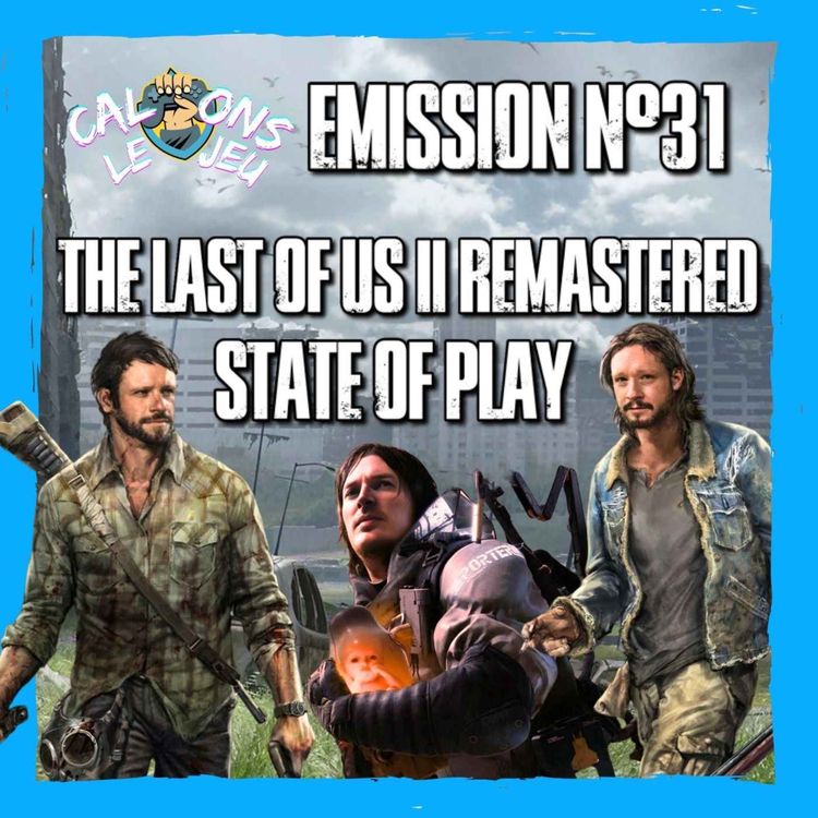 cover art for Calmons Le Jeu-n°31-State Of Play & The Last Of Us 2 Remastered