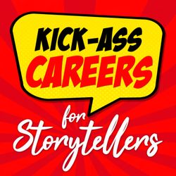 cover art for Kick-Ass Careers for Storytellers