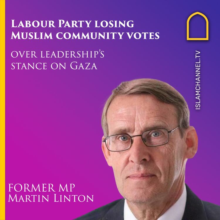 cover art for Former Labour MP Martin Linton on Labour Party loosing muslim community votes