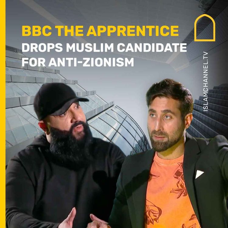 cover art for IC PODCAST : BBC THE APPRENTICE DROPS MUSLIM CANDIDATE FOR ANTI-ZIONISM