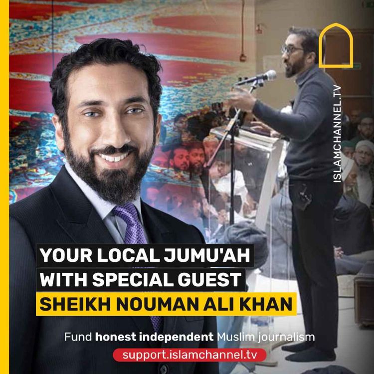 cover art for YOUR LOCAL JUMUAH WITH SPECIAL GUEST SHEIKH NOUMAN ALI KHAN 