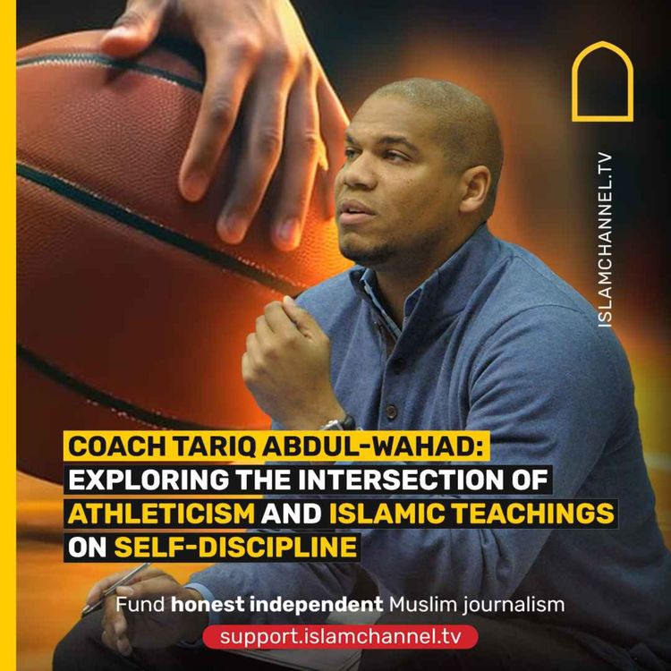 cover art for COACH TARIQ ABDUL-WAHAD: EXPLORING THE INTERSECTION OF ATHLETICISM AND ISLAMIC TEACHINGS ON SELF-DISCIPLINE