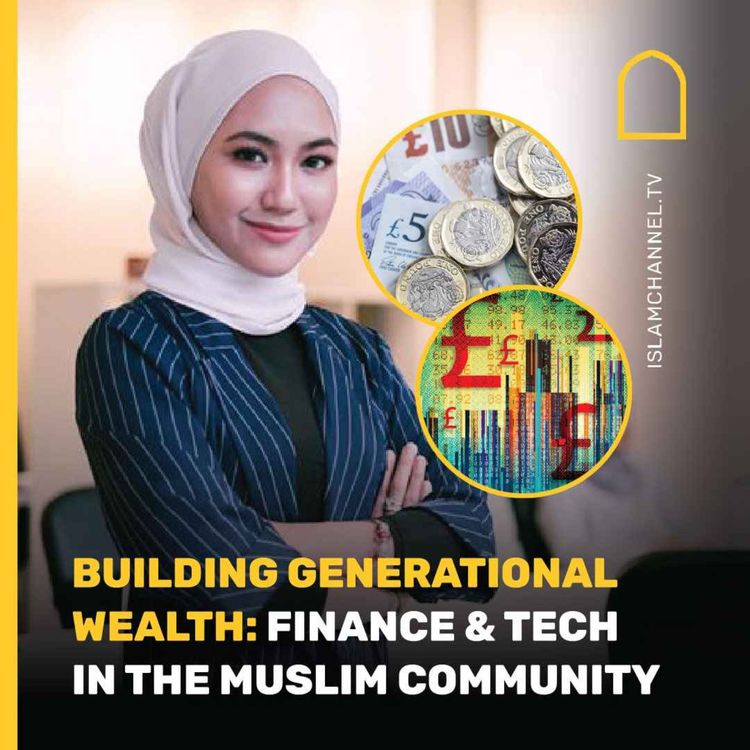 cover art for Building generational wealth: finance & tech in the Muslim community	