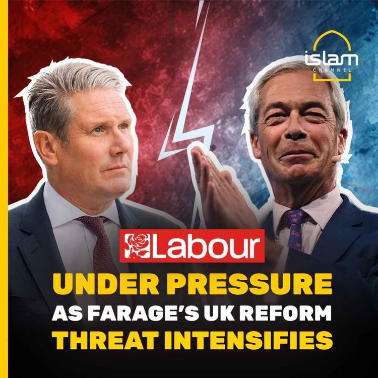 cover art for Labour under pressure as Farage’s UK Reform threat intensifies | Analysis