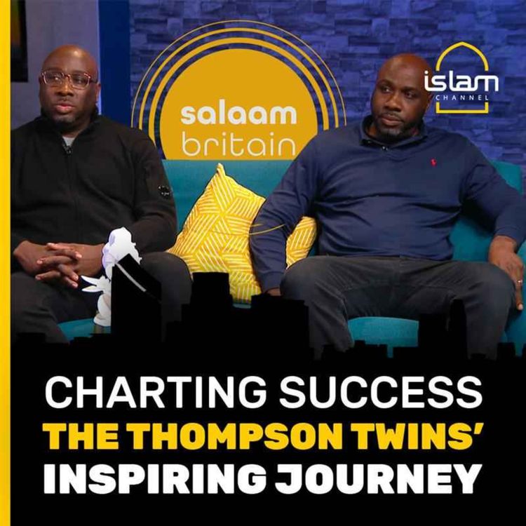 cover art for Charting success: the Thompson twins' inspiring journey | Salaam Britain 