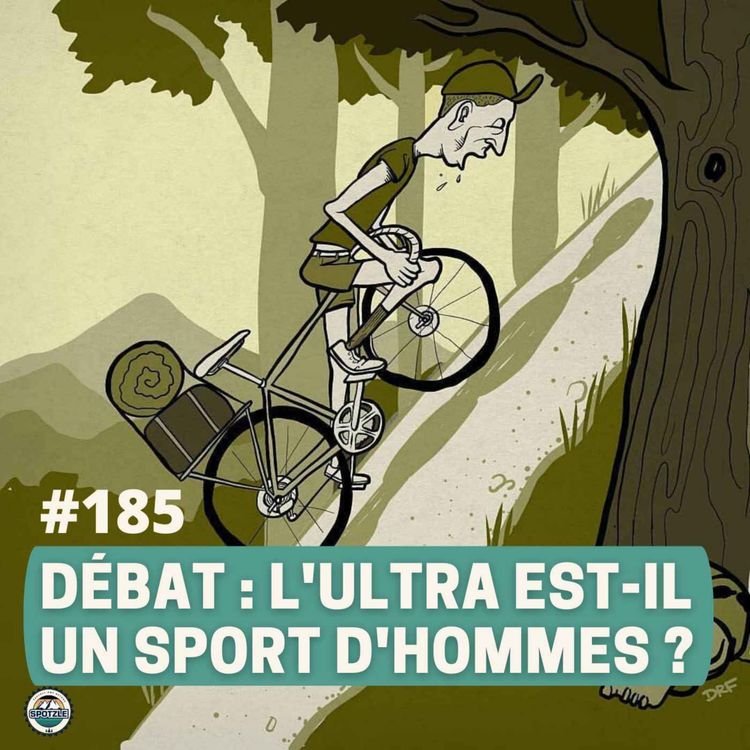 cover art for Episode 185 - Le GROS débat : l'ultra est-il un sport d'hommes ? 