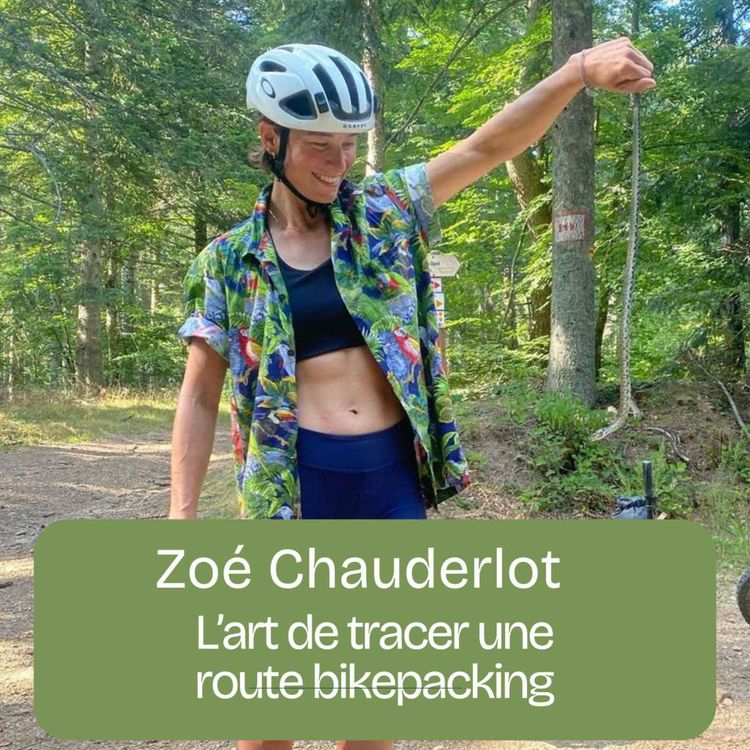 cover art for Zoé Chauderlot - L'art de tracer une route bikepacking