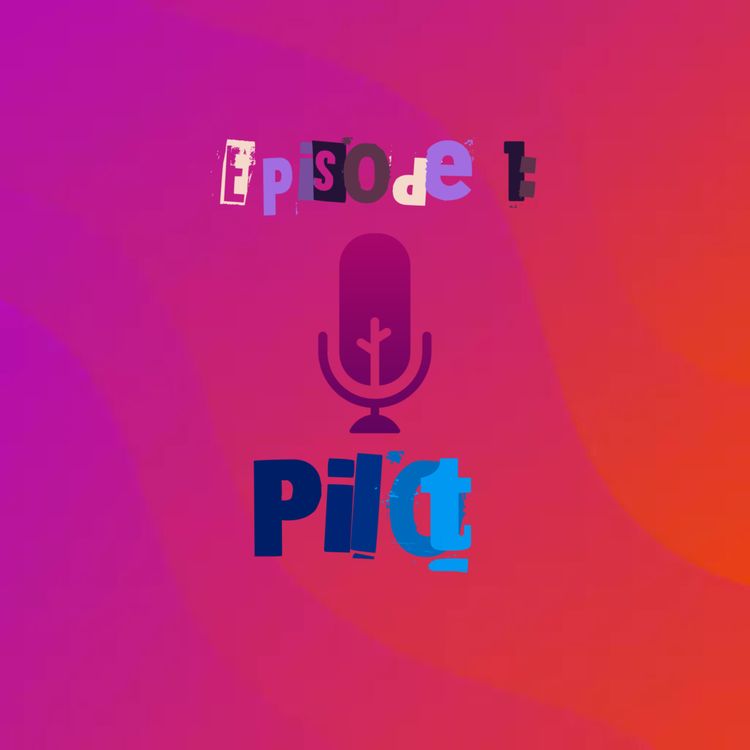 cover art for Episode 1 - Pilot