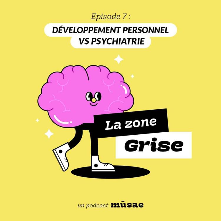 cover art for La Zone Grise x Psyké (épisode 7) : Développement personnel vs psychiatrie ? 