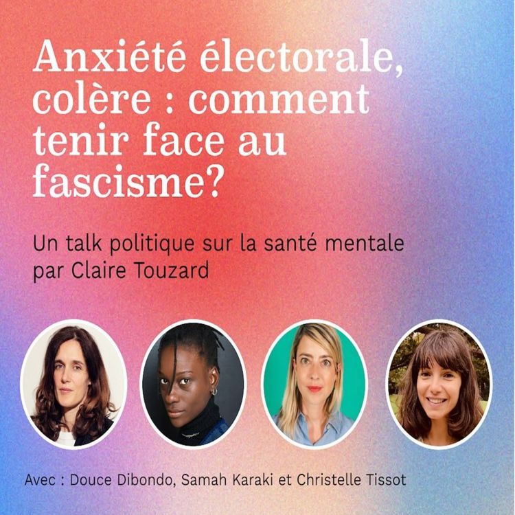 cover art for Anxiété électorale, colère: comment tenir face au fascisme ?