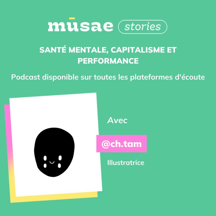 cover art for mūsae stories x @ch.tam : Santé mentale, capitalisme et performance