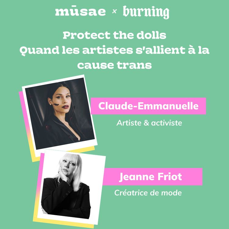 cover art for mūsae x Burning : Protect the dolls. Quand les artistes s'allient à la cause trans; avec Claude-Emmanuelle Gajan Maull et Jeanne Friot