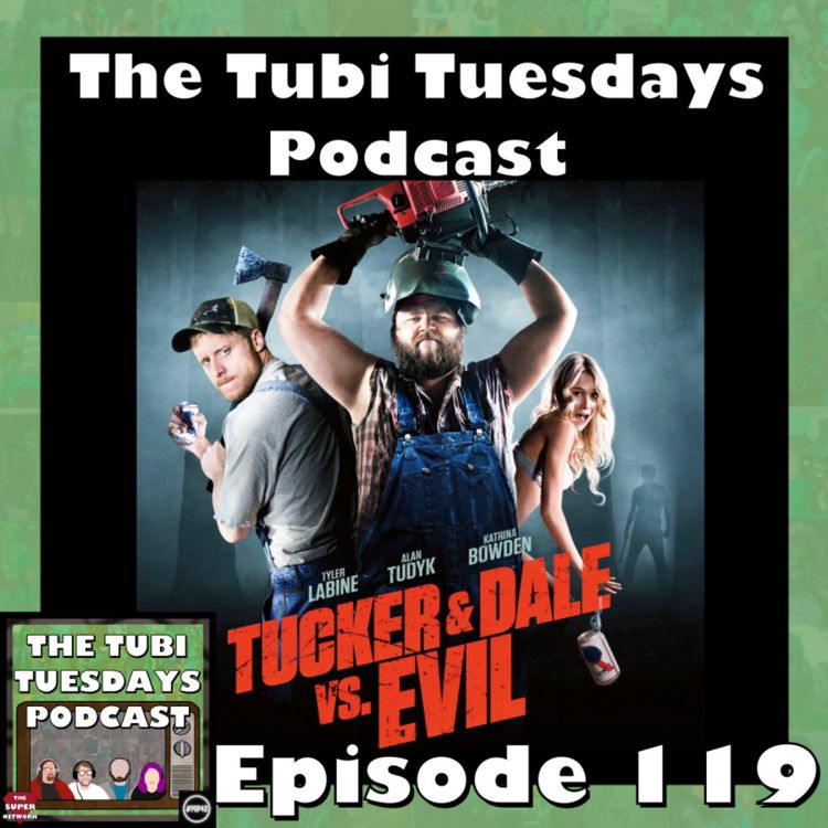cover art for The Tubi Tuesdays Podcast Episode 119 – Tucker and Dale vs Evil (2010)
