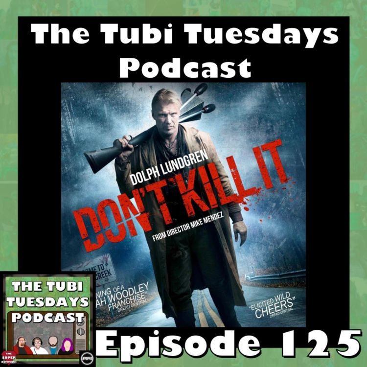 cover art for The Tubi Tuesdays Podcast Episode 125 – Don't Kill It (2016)