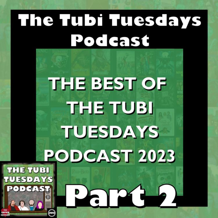 cover art for The Tubi Tuesdays Podcast - The Best Of 2023 Part 2