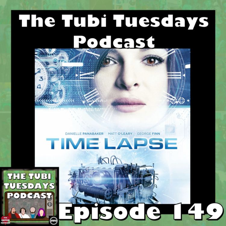 cover art for The Tubi Tuesdays Podcast Episode 149 - Time Lapse (2014)