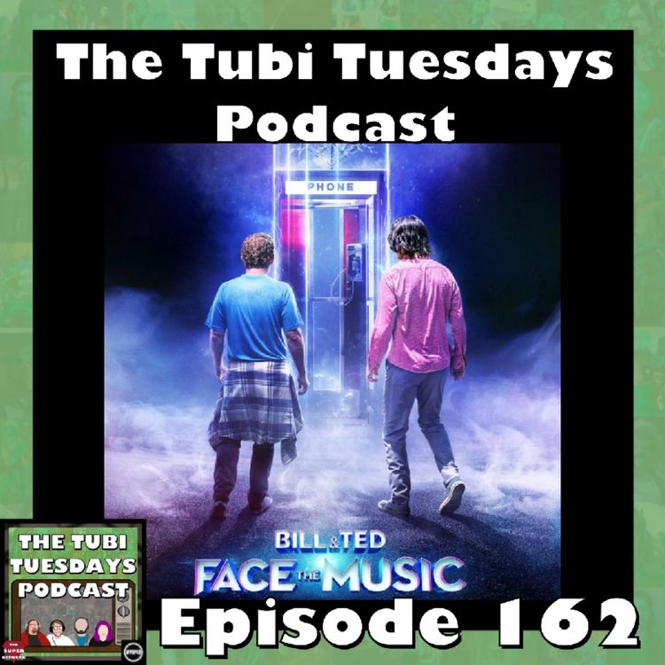 cover art for The Tubi Tuesdays Podcast Episode 162 - Bill & Ted Face the Music (2020)
