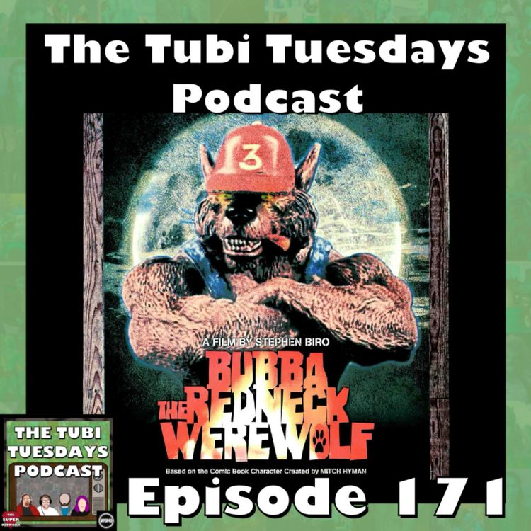cover art for The Tubi Tuesdays Podcast Episode 171 - Bubba the Redneck Werewolf (2014)