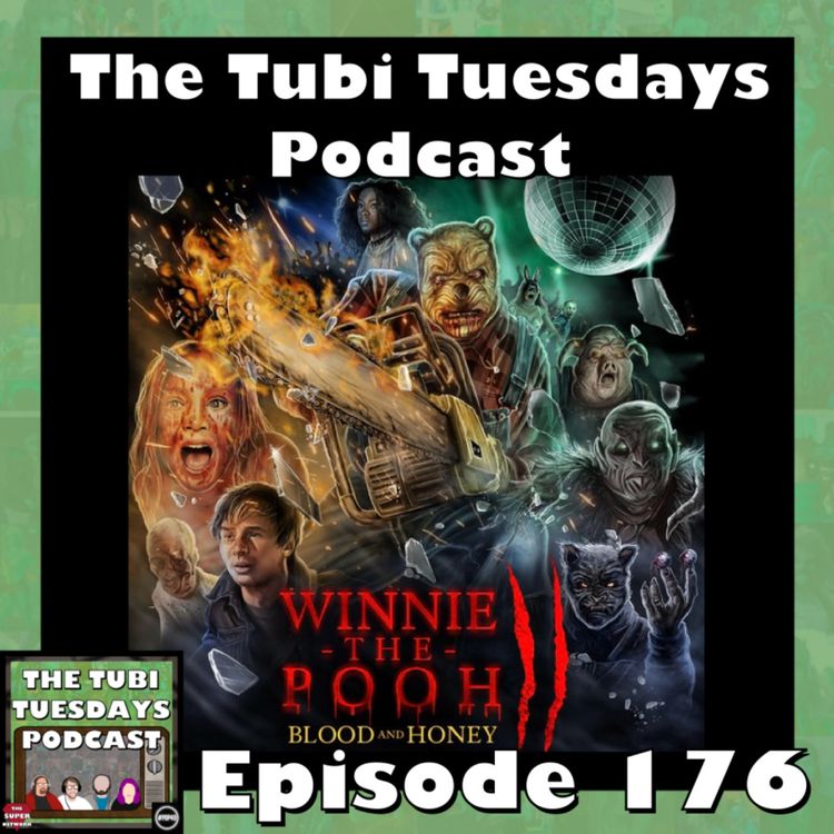 cover art for The Tubi Tuesdays Podcast Episode 176 - Winnie-the-Pooh: Blood and Honey 2 (2024)