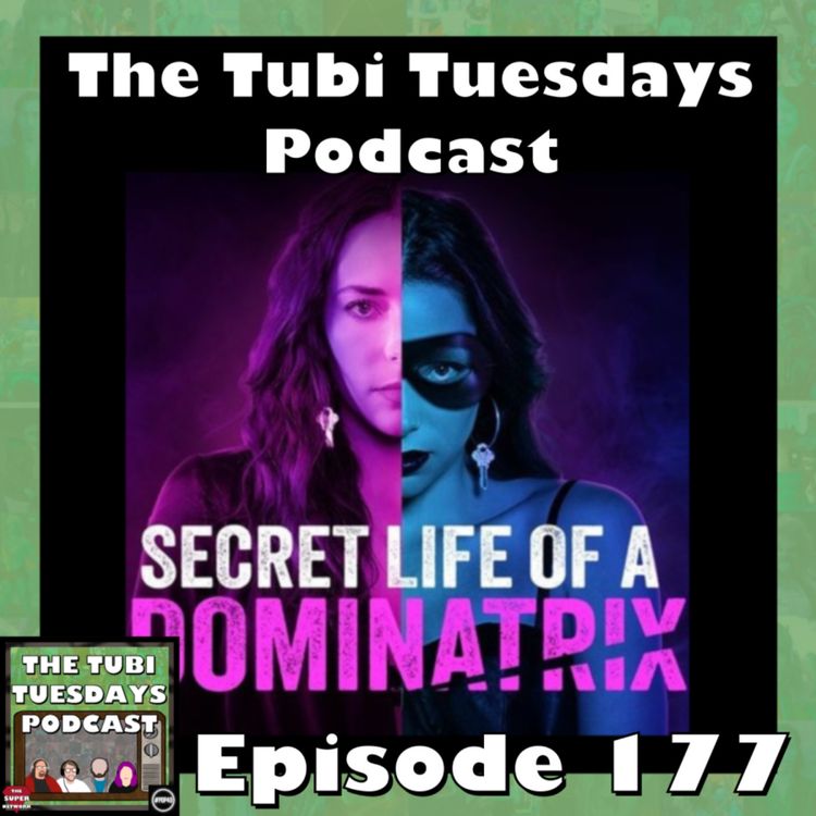 cover art for The Tubi Tuesdays Podcast Episode 177 - Secret Life of a Dominatrix (2024)