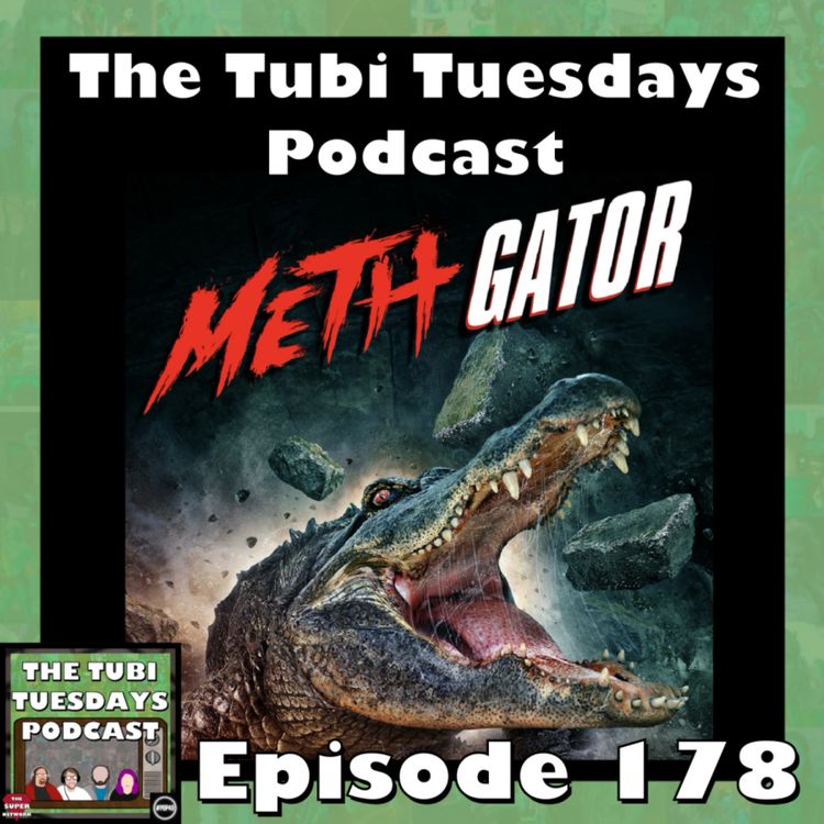 cover art for The Tubi Tuesdays Podcast Episode 178 - Meth Gator (2023)