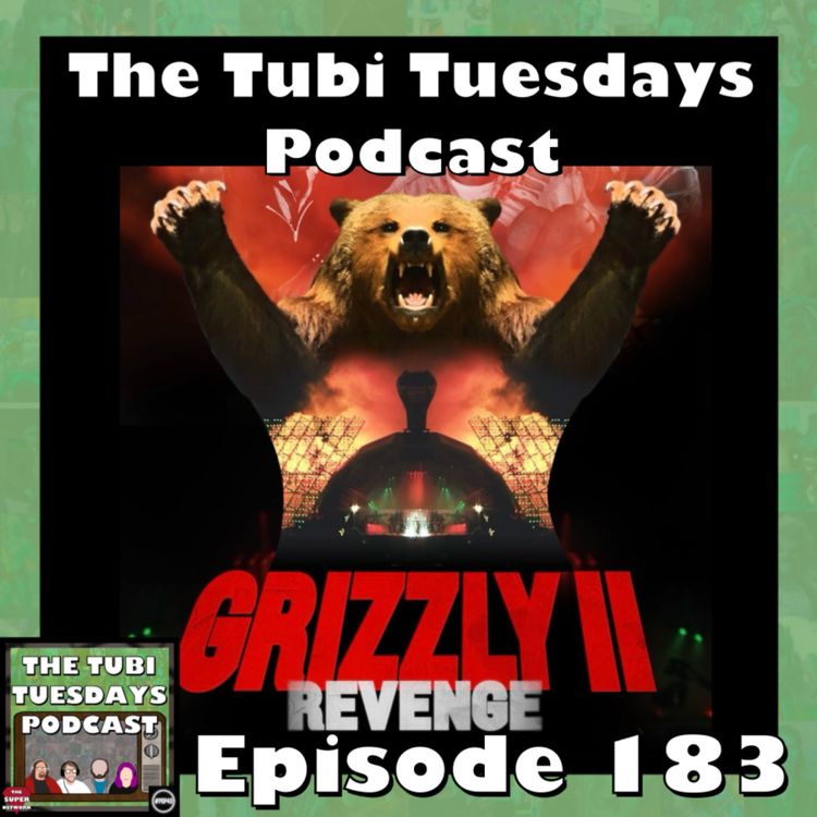 cover art for The Tubi Tuesdays Podcast Episode 183 - Grizzly II: Revenge (2020)