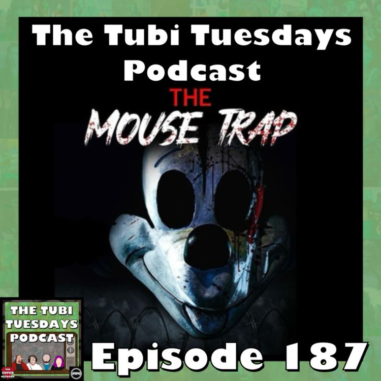 cover art for The Tubi Tuesdays Podcast Episode 187 - The Mouse Trap (2024)
