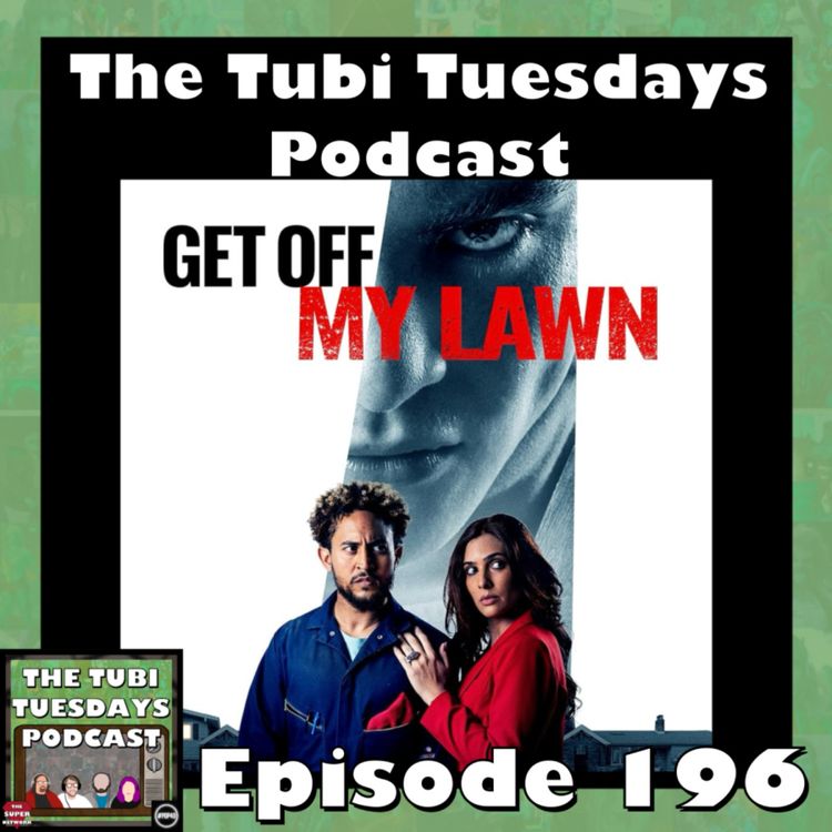 cover art for The Tubi Tuesdays Podcast Episode 196 - Get Off My Lawn (2025)