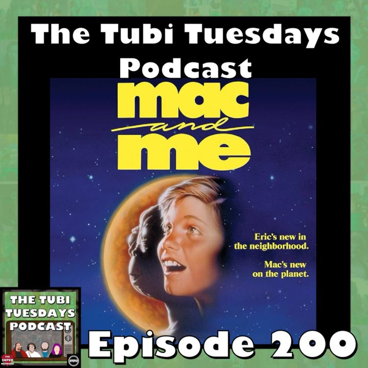 cover art for The Tubi Tuesdays Podcast Episode 200 - Mac and Me (1988)