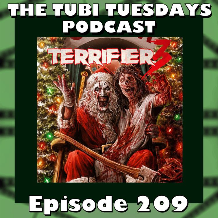 cover art for The Tubi Tuesdays Podcast Episode 209 - Terrifier 3 (2024)