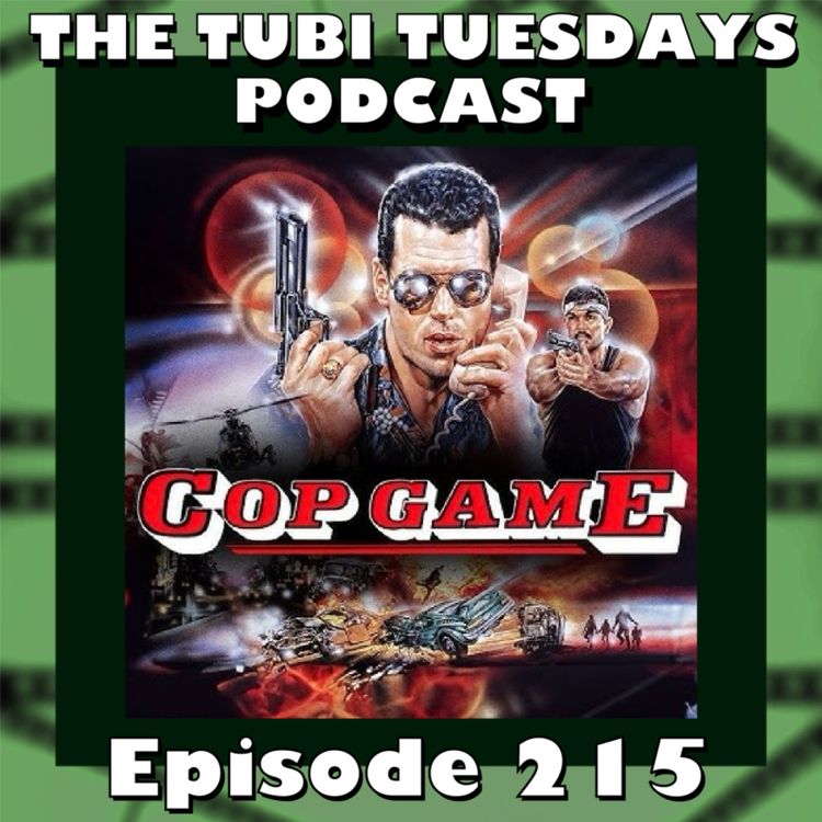 cover art for The Tubi Tuesdays Podcast Episode 215 - Cop Game (1988)