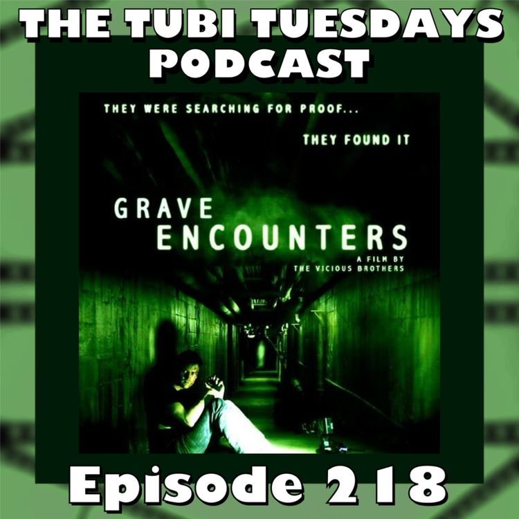 cover art for The Tubi Tuesdays Podcast Episode 218 - Grave Encounters (2011)
