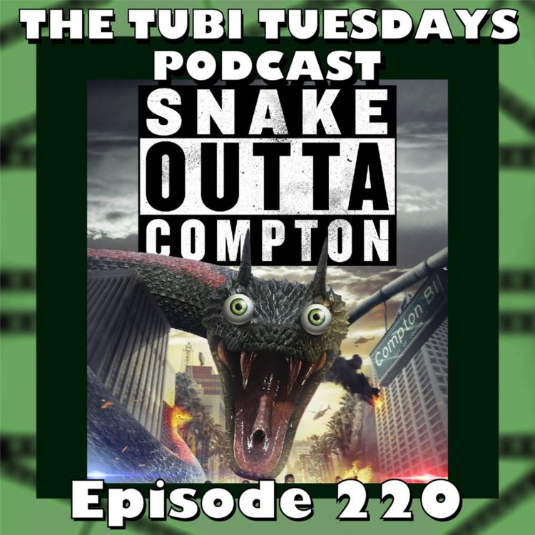 cover art for The Tubi Tuesdays Podcast Episode 220 - Snake Outta Compton (2018)