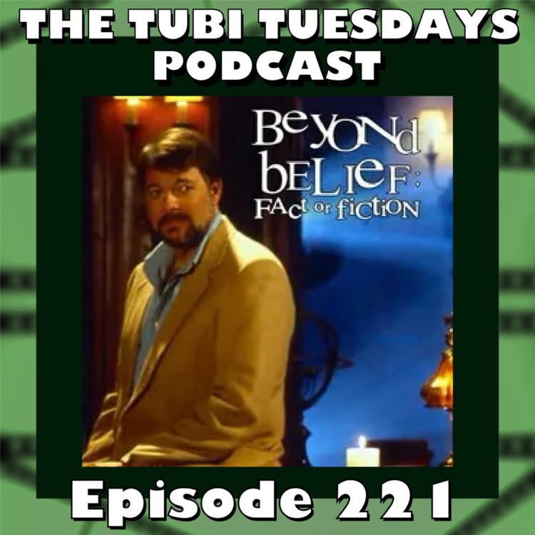 cover art for The Tubi Tuesdays Podcast Episode 221 - We Watch Two Episodes of Beyond Belief: Fact Or Fiction