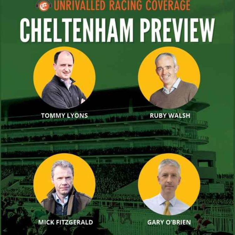 cover art for Cheltenham Preview 2023: Tommy Lyons joined by Ruby Walsh, Mick Fitzgerald and Gary O'Brien