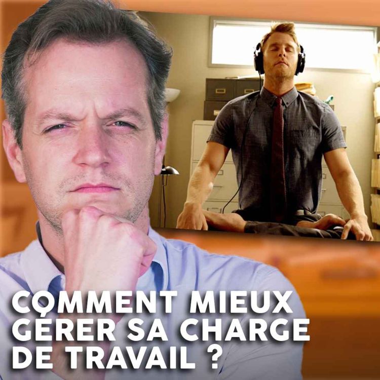 cover art for Comment mieux gérer sa charge de travail ? (Top 10 des actions concrètes à mettre en œuvre)