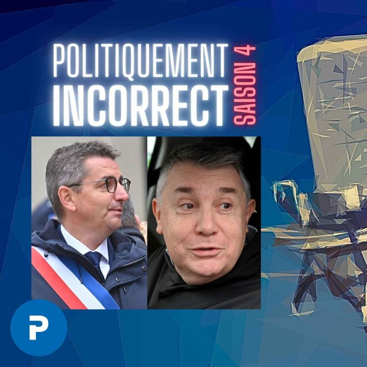 cover art for Artigues « libéré », Perdriau en campagne... Écoutez Politiquement incorrect