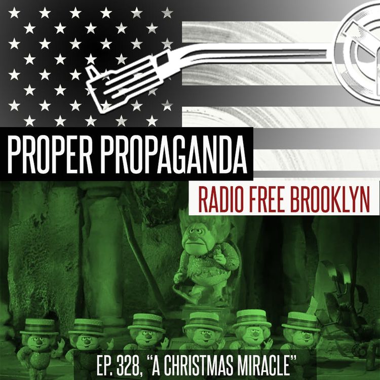 cover art for Proper Propaganda Ep. 328, "A Christmas Miracle"