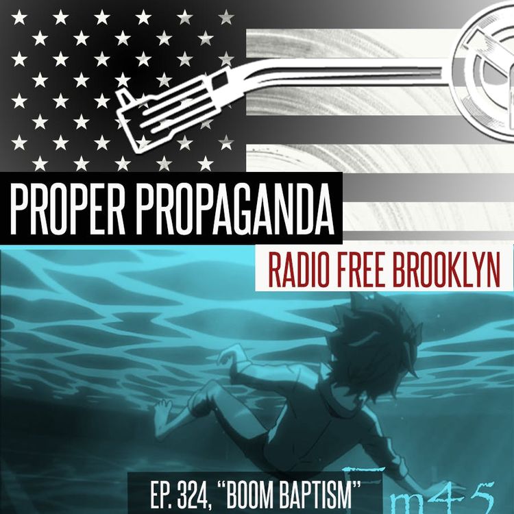 cover art for Proper Propaganda  Ep. 324, "Boom Baptism"