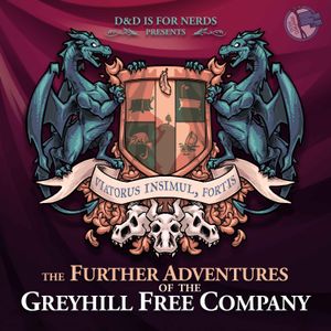 cover art for D&D is for Nerds: The Further Adventures of the Greyhill Free Company