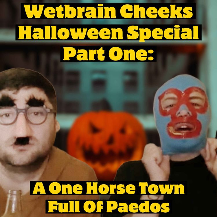 cover art for Halloween Special Part I: A One Horse Town Full Of Paedos