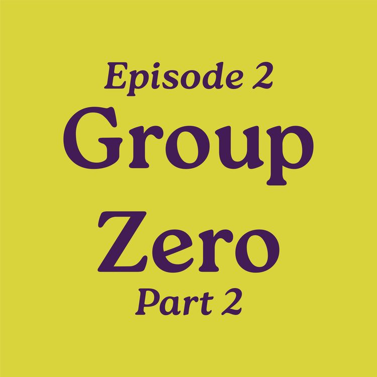 cover art for Episode 2: Group Zero, Part 2