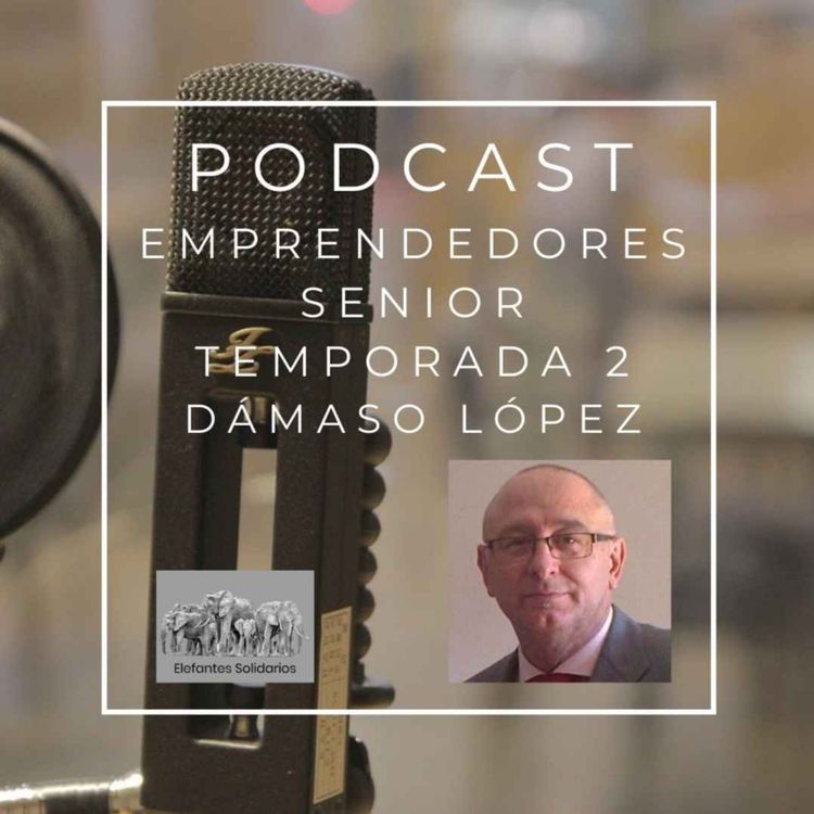 cover art for Episodio 5 T2 - Dámaso López - Emprendedor Senior en el sector del video juego